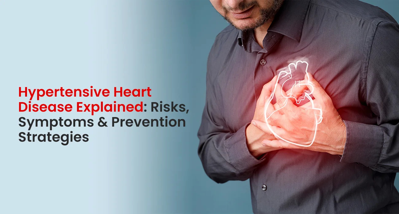 Hypertensive Heart Disease Explained: Risks, Symptoms & Prevention Strategies